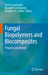 Fungal Biopolymers and Biocomposites (2022)-Sunil K. Deshmukh, Mukund V. Deshpande, Kandikere R. Sridhar